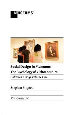 Social Design in Museums: Psihologia studiului vizitatorilor Volumul unu - Social Design in Museums: The Psychology of Visitor Studies Volume One