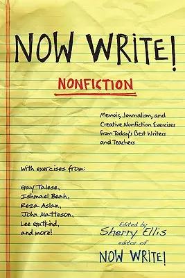 Scrie acum! Nonficțiune: Exerciții de memorialistică, jurnalism și nonficțiune creativă de la cei mai buni scriitori ai momentului - Now Write! Nonfiction: Memoir, Journalism and Creative Nonfiction Exercises from Today's Best Writers