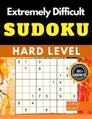 Carte de puzzle-uri Sudoku extrem de dificile: Sudoku foarte greu pentru jucătorii avansați care iubesc un joc provocator - Extremely Difficult Sudoku Puzzles Book: Very Hard Sudoku for Advanced Players who Love a Challenging Game