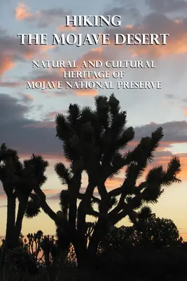 Drumeții în deșertul Mojave: Patrimoniul natural și cultural al Rezervației Naționale Mojave - Hiking the Mojave Desert: Natural and Cultural Heritage of Mojave National Preserve