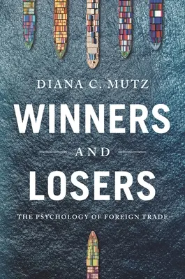 Câștigători și perdanți: Psihologia comerțului exterior - Winners and Losers: The Psychology of Foreign Trade