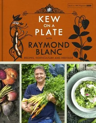 Kew pe o farfurie cu Raymond Blanc - Kew on a Plate with Raymond Blanc