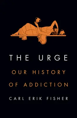 Impulsul: Istoria noastră a dependenței - The Urge: Our History of Addiction
