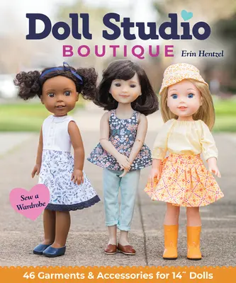 Doll Studio Boutique: Coaseți o garderobă; 46 de articole vestimentare și accesorii pentru 14 păpuși” - Doll Studio Boutique: Sew a Wardrobe; 46 Garments & Accessories for 14 Dolls