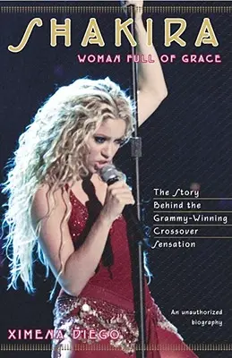 Shakira: Femeia plină de grație - Shakira: Woman Full of Grace
