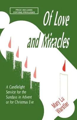 De iubire și miracole: O slujbă la lumina lumânărilor pentru duminicile din Advent sau pentru Ajunul Crăciunului - Of Love And Miracles: A Candlelight Service For The Sundays In Advent Or For Christmas Eve