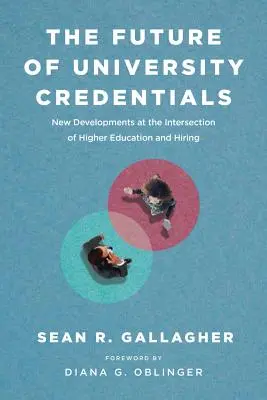 Viitorul acreditărilor universitare: Noi evoluții la intersecția dintre învățământul superior și angajare - The Future of University Credentials: New Developments at the Intersection of Higher Education and Hiring