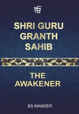 Shri Guru Granth Sahib: Trezitorul - Shri Guru Granth Sahib: The Awakener