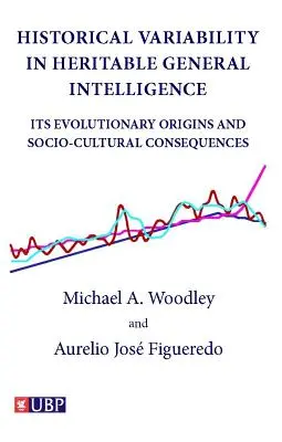 Variabilitatea istorică în inteligența generală ereditară: Originile sale evolutive și consecințele socio-culturale - Historical Variability in Heritable General Intelligence: Its Evolutionary Origins and Socio-Cultural Consequences