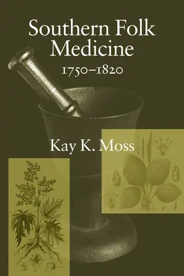 Medicina populară din sud, 1750-1820 - Southern Folk Medicine, 1750-1820