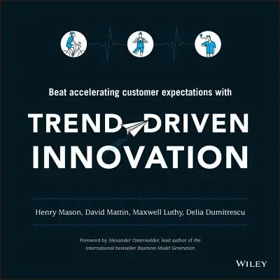 Trend-Driven Innovation: Depășirea accelerată a așteptărilor clienților - Trend-Driven Innovation: Beat Accelerating Customer Expectations