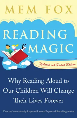 Magia lecturii: De ce cititul cu voce tare pentru copiii noștri le va schimba viața pentru totdeauna - Reading Magic: Why Reading Aloud to Our Children Will Change Their Lives Forever