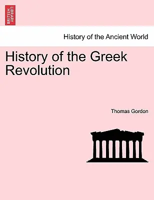 Istoria revoluției grecești. Vol. II - History of the Greek Revolution. Vol. II