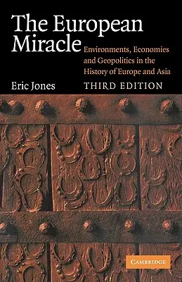 Miracolul european: medii, economii și geopolitică în istoria Europei și a Asiei - The European Miracle: Environments, Economies and Geopolitics in the History of Europe and Asia