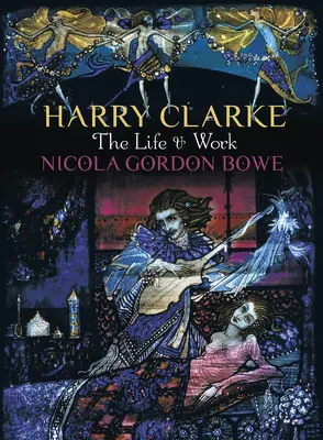 Harry Clarke: Viața și opera - Harry Clarke: The Life & Work