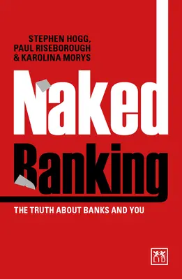 Naked Banking: Adevărul despre bănci și despre tine - Naked Banking: The Truth about Banks and You