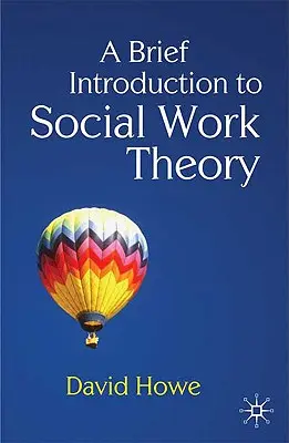O scurtă introducere în teoria asistenței sociale - A Brief Introduction to Social Work Theory