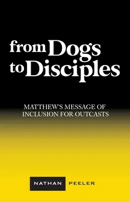 De la câini la discipoli: Mesajul de incluziune al lui Matei pentru proscriși - From Dogs to Disciples: Matthew's Message of Inclusion for Outcasts