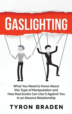 Gaslighting: Ce trebuie să știți despre acest tip de manipulare și cum îl pot folosi narcisiștii împotriva dumneavoastră într-o relație abuzivă - Gaslighting: What You Need to Know About this Type of Manipulation and How Narcissists Can Use It Against You in an Abusive Relatio