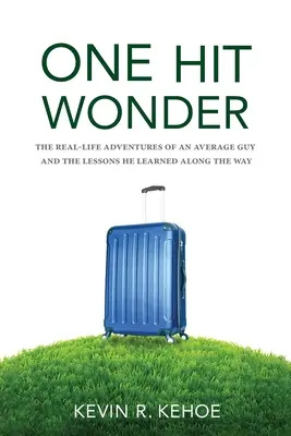 One Hit Wonder: Aventurile din viața reală ale unui tip obișnuit și lecțiile pe care le-a învățat pe parcurs - One Hit Wonder: The Real-life Adventures of an Average Guy and the Lessons He Learned Along the Way