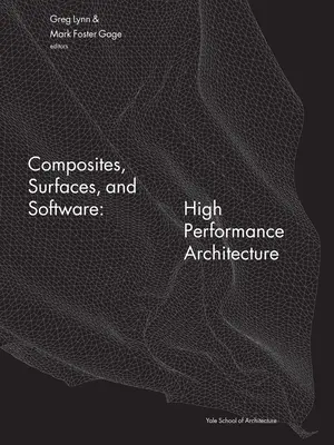 Compozite, suprafețe și software: arhitectură de înaltă performanță - Composites, Surfaces, and Software: High Performance Architecture