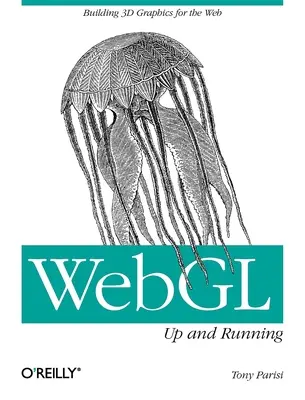 Webgl: În funcțiune: Construirea de grafică 3D pentru Web - Webgl: Up and Running: Building 3D Graphics for the Web