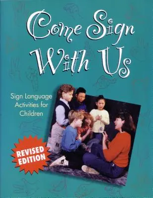 Vino să semnezi cu noi: Activități în limbajul semnelor pentru copii - Come Sign with Us: Sign Language Activities for Children