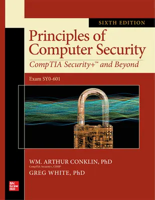Principii de securitate informatică: Comptia Security+ și mai departe, ediția a șasea (examenul Sy0-601) - Principles of Computer Security: Comptia Security+ and Beyond, Sixth Edition (Exam Sy0-601)