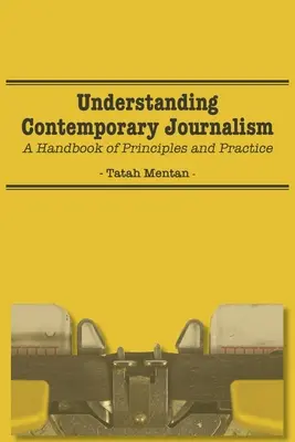 Înțelegerea jurnalismului contemporan: Un manual de principii și practici - Understanding Contemporary Journalism: A Handbook of Principles and Practice