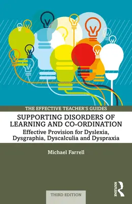 Sprijinirea tulburărilor de învățare și coorodonare: Asigurarea eficientă a dislexiei, disgrafiei, discalculiei și dispraxiei - Supporting Disorders of Learning and Co-Ordination: Effective Provision for Dyslexia, Dysgraphia, Dyscalculia, and Dyspraxia