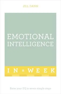 Inteligența emoțională într-o săptămână: Teach Yourself - Emotional Intelligence in a Week: Teach Yourself