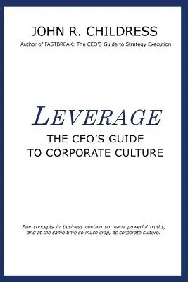 Leverage: The CEO's Guide to Corporate Culture (Ghidul directorului general pentru cultura corporativă) - Leverage: The CEO's Guide to Corporate Culture
