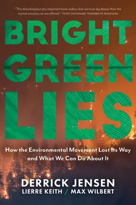 Bright Green Lies: How the Environmental Movement Lost Its Way and What We Can Do About It - Bright Green Lies: How the Environmental Movement Lost Its Way and What We Can Do about It