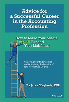 Sfaturi pentru o carieră de succes în profesia de contabil: Cum să faci ca activele tale să depășească cu mult pasivele tale - Advice for a Successful Career in the Accounting Profession: How to Make Your Assets Greatly Exceed Your Liabilities