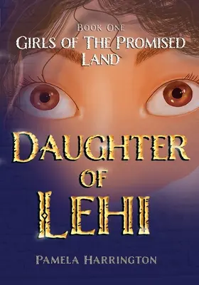 Girls of the Promised Land Book One: Fiica lui Lehi - Girls of the Promised Land Book One: Daughter of Lehi