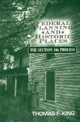 Planificarea federală și locurile istorice: Procesul Secțiunii 106 - Federal Planning and Historic Places: The Section 106 Process