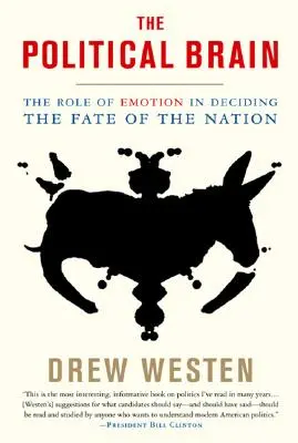 Creierul politic: Rolul emoțiilor în decizia soartei națiunii - The Political Brain: The Role of Emotion in Deciding the Fate of the Nation