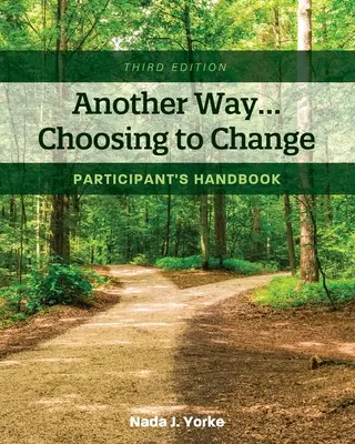 O altă cale...Alegerea de a te schimba: Manualul participantului - Another Way...Choosing to Change: Participant's Handbook