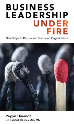 Business Leadership Under Fire: Nouă pași pentru salvarea și transformarea organizațiilor - Business Leadership Under Fire: Nine Steps to Rescue and Transform Organizations