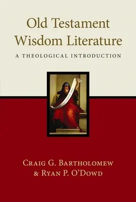 Literatura înțelepciunii din Vechiul Testament: O introducere teologică - Old Testament Wisdom Literature: A Theological Introduction