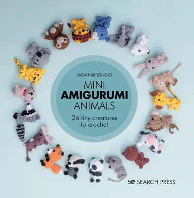 Mini animale Amigurumi: 26 de creaturi minuscule de croșetat - Mini Amigurumi Animals: 26 Tiny Creatures to Crochet