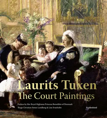 Laurits Tuxen: Picturile Curții - Laurits Tuxen: The Court Paintings