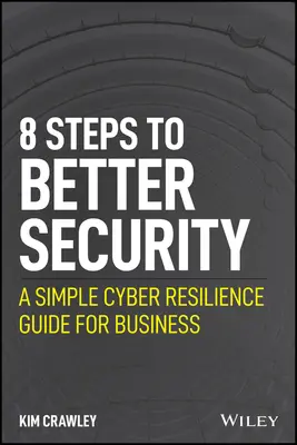 8 pași către o securitate mai bună: Un ghid simplu de reziliență cibernetică pentru întreprinderi - 8 Steps to Better Security: A Simple Cyber Resilience Guide for Business