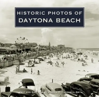 Fotografii istorice din Daytona Beach - Historic Photos of Daytona Beach