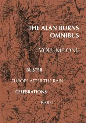 The Alan Burns Omnibus, volumul 1 - The Alan Burns Omnibus, Volume 1