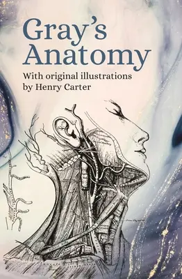 Gray's Anatomy: Cu ilustrații originale de Henry Carter - Gray's Anatomy: With Original Illustrations by Henry Carter