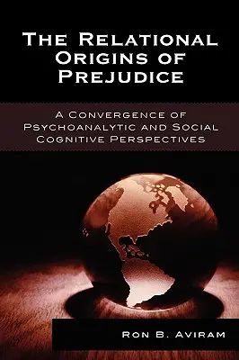 Originile relaționale ale prejudecăților: O convergență a perspectivelor psihanalitice și socio-cognitive - The Relational Origins of Prejudice: A Convergence of Psychoanalytic and Social Cognitive Perspectives
