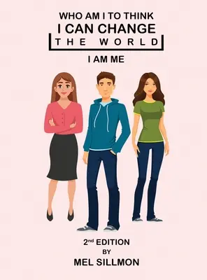 Cine sunt eu să cred că pot schimba lumea: Eu sunt eu - Who Am I To Think That I Can Change The World: I Am Me