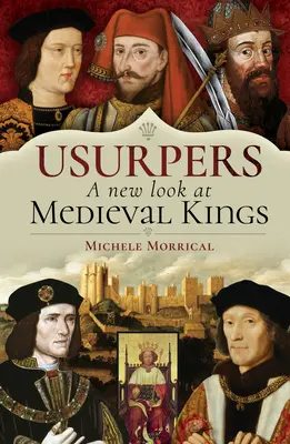 Usurpatorii, o nouă privire asupra regilor medievali - Usurpers, a New Look at Medieval Kings