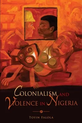 Colonialism și violență în Nigeria - Colonialism and Violence in Nigeria
